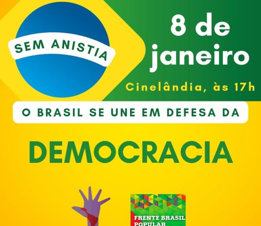 SEM ANISTIA: Ato hoje na Cinelândia lembra dos atos golpistas de um ano atrás